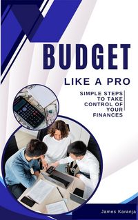 Produktbild: Budget Like a Pro: Simple Steps to Take Control of Your Finances