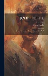 Produktbild: John Pettie; Sixteen Examples in Colour of the Artist's Work