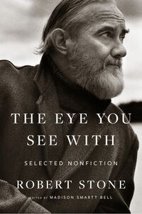 Produktbild: Stone, R: Eye You See With: Selected Nonfiction