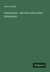 Produktbild: Liebesbriefe - Aus dem Leben eines Gefangenen