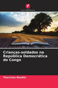 Produktbild: Crian&ccedil;as-soldados na Rep&uacute;blica Democr&aacute;tica do Congo