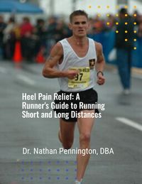 Produktbild: Heel Pain Relief: A Runner's Guide to Running Short and Long Distances