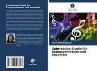 Produktbild: Subtraktive Studie f&uuml;r Klangsynthesizer und Ensemble