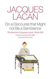 Produktbild: On a Discourse that Might not Be a Semblance - The Seminar of Jacques Lacan, Book XVIII