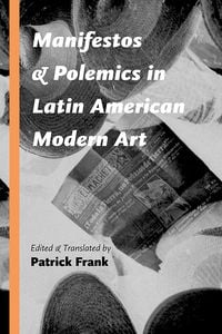 Produktbild: Manifestos and Polemics in Latin American Modern Art