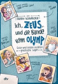 Produktbild: Ich, Zeus, und die Bande vom Olymp &ndash; G&ouml;tter und Helden erz&auml;hlen griechische Sagen