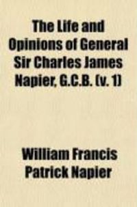 Produktbild: The Life and Opinions of General Sir Charles James Napier, G.C.B. (Volume 1)
