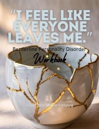 Produktbild: Borderline Personality Disorder Book: I Feel Like Everyone Leaves Me | Empowering Strategies for Living with BPD