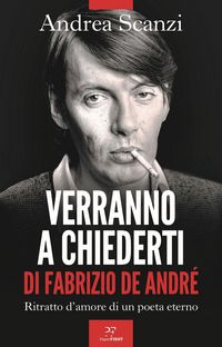 Produktbild: Verranno a chiederti di Fabrizio De Andr&eacute;. Ritratto d'amore di un poeta eterno