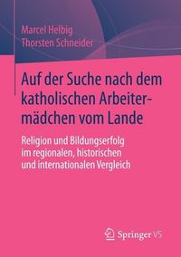 Produktbild: Auf der Suche nach dem katholischen Arbeiterm&auml;dchen vom Lande