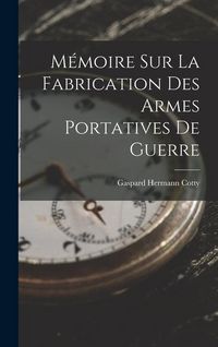 Produktbild: M&eacute;moire Sur La Fabrication Des Armes Portatives De Guerre