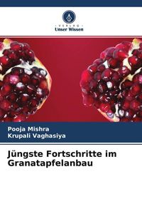 Produktbild: J&uuml;ngste Fortschritte im Granatapfelanbau