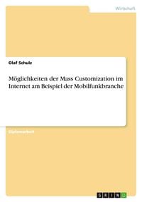 Produktbild: M&ouml;glichkeiten der Mass Customization im Internet am Beispiel der Mobilfunkbranche