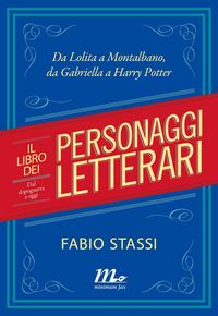 Produktbild: Il libro dei personaggi letterari. Dal dopoguerra a oggi. Da Lolita a Montalbano, da Gabriella a Harry Potter