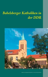 Produktbild: Babelsberger Katholiken in der DDR
