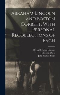 Produktbild: Abraham Lincoln and Boston Corbett, With Personal Recollections of Each