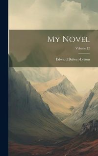 Bild vom Artikel My Novel; Volume 12 vom Autor Edward Bulwer-Lytton