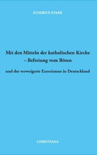 Produktbild: Mit den Mitteln der katholischen Kirche - Befreiung vom B&ouml;sen
