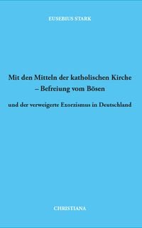 Produktbild: Mit den Mitteln der katholischen Kirche - Befreiung vom B&ouml;sen