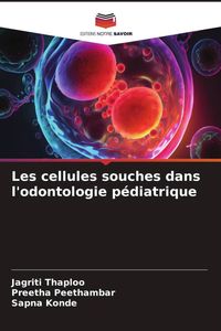 Produktbild: Les cellules souches dans l'odontologie p&eacute;diatrique