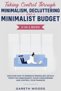 Produktbild: Taking Control Through Minimalism, Decluttering and a Minimalist Budget 2-in-1 Book