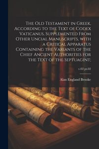 Produktbild: The Old Testament in Greek, according to the text of Codex Vaticanus, supplemented from other uncial manuscripts, with a critical apparatus containing