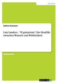 Produktbild: Luis Landero - "El guitarrista": Der Konflikt zwischen Wunsch und Wirklichkeit