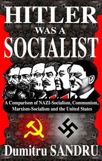 Produktbild: Hitler Was a Socialist: A comparison of NAZI-Socialism, Communism, Socialism, and the United States