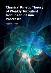 Produktbild: Classical Kinetic Theory of Weakly Turbulent Nonlinear Plasma Processes
