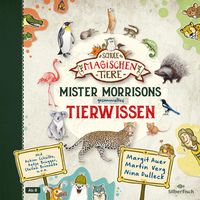 Die Schule der magischen Tiere: Mister Morrisons gesammeltes Tierwissen Margit Auer