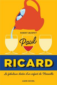 Produktbild: Paul Ricard : le fabuleux destin d'un enfant de Marseille