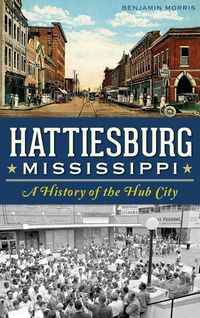Produktbild: Hattiesburg, Mississippi: A History of the Hub City