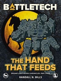 Produktbild: BattleTech: The Hand That Feeds (Eridani Light Horse Chronicles, Part Four)