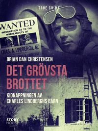 Produktbild: Det gr&ouml;vsta brottet - Kidnappningen av Charles Lindberghs barn