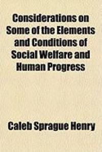 Produktbild: Considerations on Some of the Elements and Conditions of Social Welfare and Human Progress