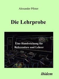 Produktbild: Die Lehrprobe - Eine Handreichung f&uuml;r Referendare und Lehrer