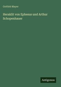 Produktbild: Heraklit von Ephesus und Arthur Schopenhauer