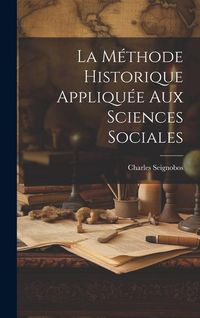 Produktbild: La m&eacute;thode Historique Appliqu&eacute;e Aux Sciences Sociales