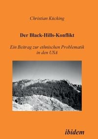 Bild vom Artikel Der Black-Hills-Konflikt. Ein Beitrag zur ethnischen Problematik in den USA vom Autor Christian Kücking