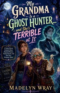 Produktbild: My Grandma Is a Ghost Hunter.... and she's Terrible at it.