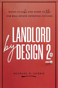 Produktbild: Landlord by Design 2: Moves to Make and Paths to Take for Real Estate Investing Success