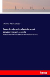 Produktbild: Decas decadum sive plagiariorum et pseudonymorum centuria