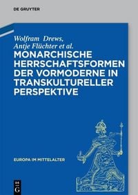 Produktbild: Monarchische Herrschaftsformen der Vormoderne in transkultureller Perspektive