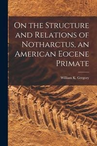 Produktbild: On the Structure and Relations of Notharctus, an American Eocene Primate