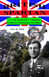 Produktbild: British Spartan : Lt. Col. Frederick S. Chapman - Explorer, Mountaineer & Soldier