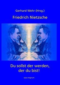 Produktbild: Friedrich Nietzsche: Du sollst der werden, der du bist