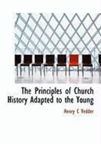 Produktbild: The Principles of Church History Adapted to the Young
