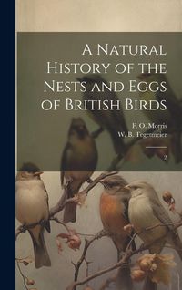 Produktbild: A Natural History of the Nests and Eggs of British Birds: 2