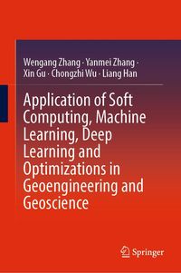 Produktbild: Application of Soft Computing, Machine Learning, Deep Learning and Optimizations in Geoengineering and Geoscience