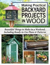 Produktbild: Making Practical Backyard Projects in Wood